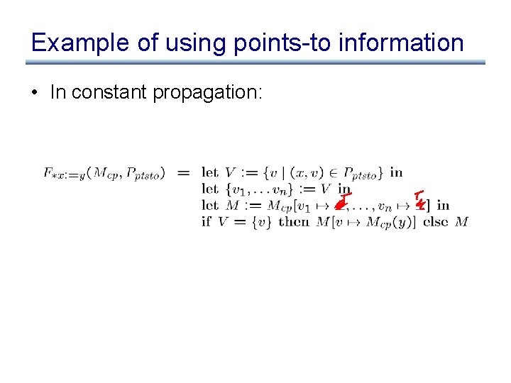 Example of using points-to information • In constant propagation: 