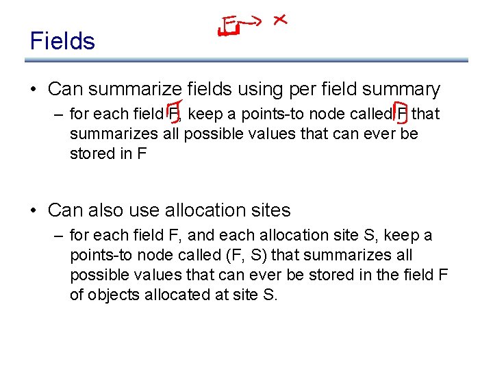 Fields • Can summarize fields using per field summary – for each field F,