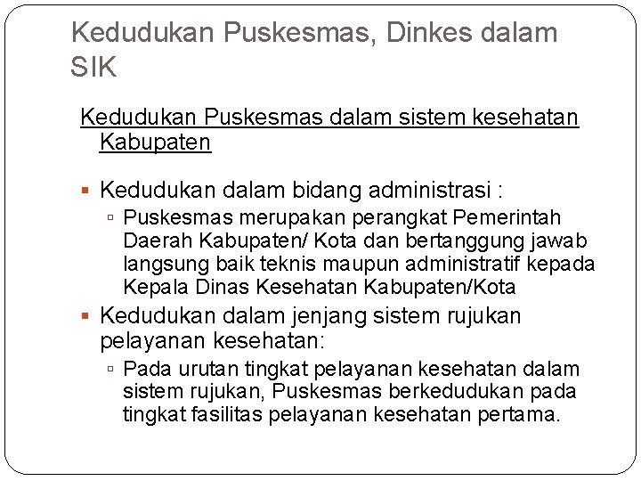 Kedudukan Puskesmas, Dinkes dalam SIK Kedudukan Puskesmas dalam sistem kesehatan Kabupaten Kedudukan dalam bidang