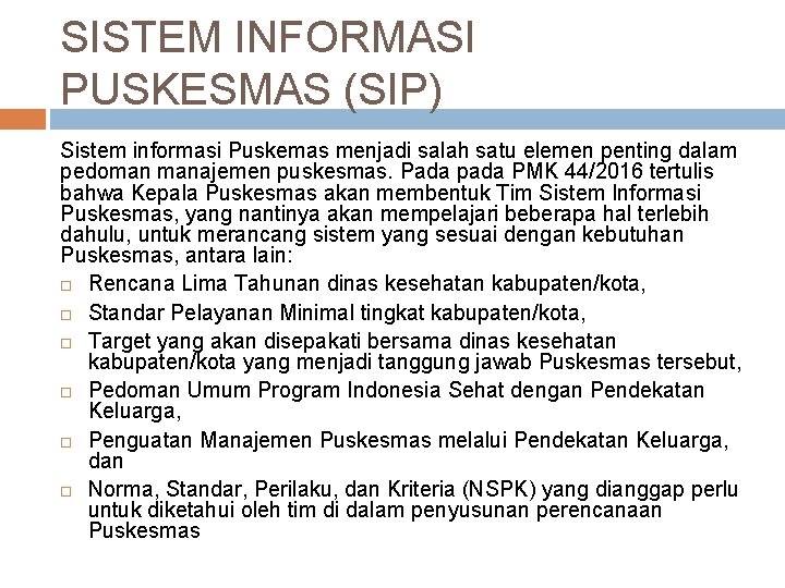 SISTEM INFORMASI PUSKESMAS (SIP) Sistem informasi Puskemas menjadi salah satu elemen penting dalam pedoman