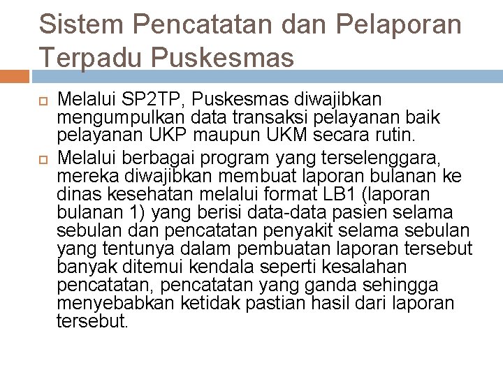 Sistem Pencatatan dan Pelaporan Terpadu Puskesmas Melalui SP 2 TP, Puskesmas diwajibkan mengumpulkan data