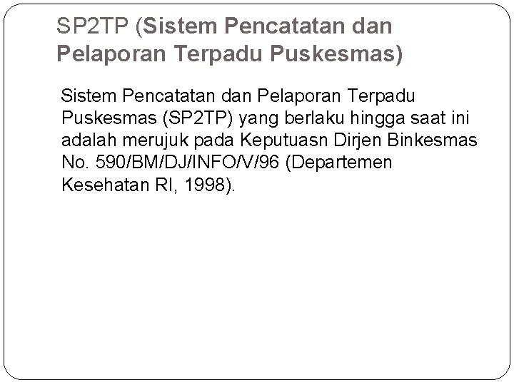 SP 2 TP (Sistem Pencatatan dan Pelaporan Terpadu Puskesmas) Sistem Pencatatan dan Pelaporan Terpadu