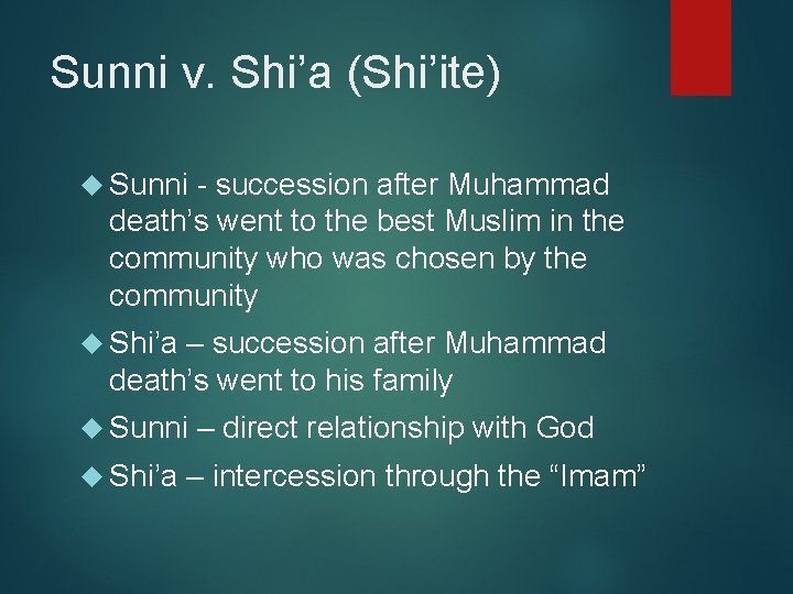 Sunni v. Shi’a (Shi’ite) Sunni - succession after Muhammad death’s went to the best