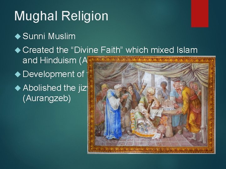 Mughal Religion Sunni Muslim Created the “Divine Faith” which mixed Islam and Hinduism (Akbar)