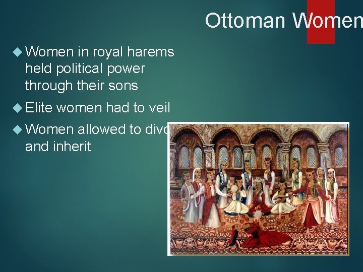 Ottoman Women in royal harems held political power through their sons Elite women had
