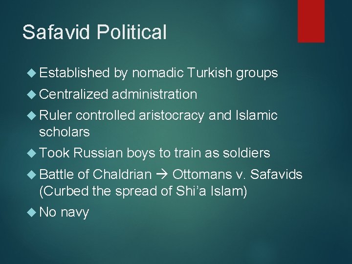 Safavid Political Established by nomadic Turkish groups Centralized administration Ruler controlled aristocracy and Islamic