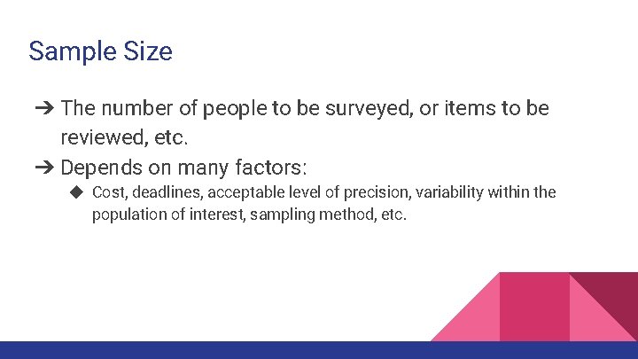 Sample Size ➔ The number of people to be surveyed, or items to be