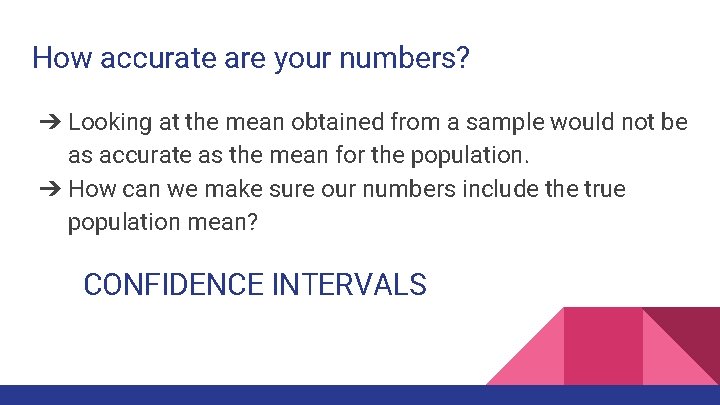 How accurate are your numbers? ➔ Looking at the mean obtained from a sample