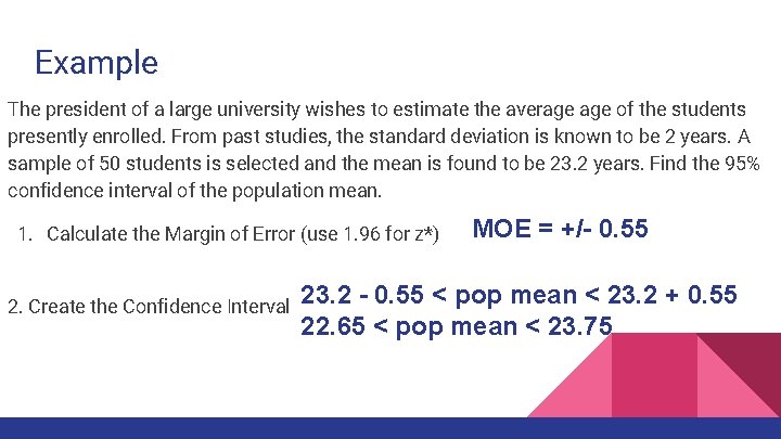 Example The president of a large university wishes to estimate the average of the