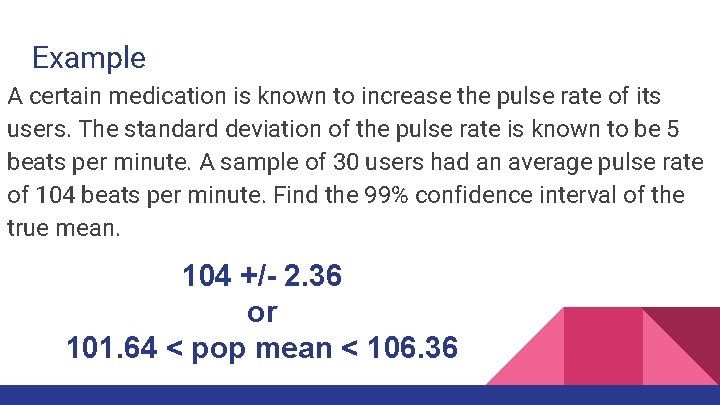 Example A certain medication is known to increase the pulse rate of its users.