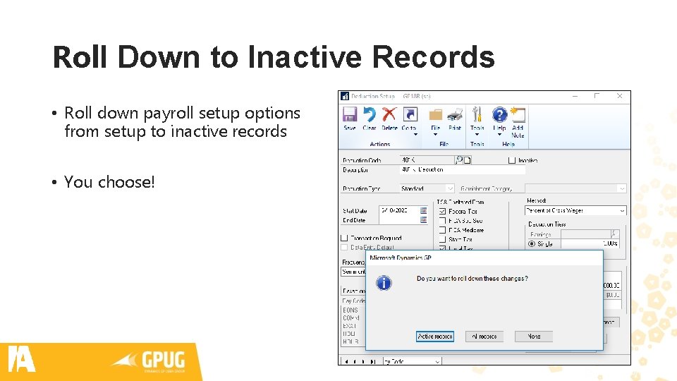 Roll Down to Inactive Records • Roll down payroll setup options from setup to Roll Down to Inactive Records • Roll down payroll setup options from setup to