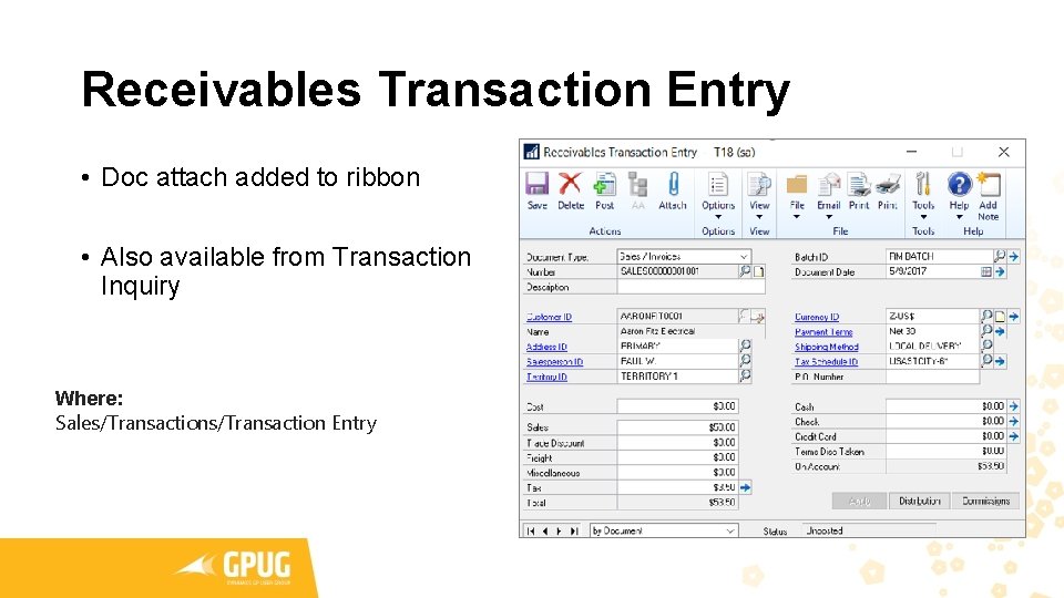 Receivables Transaction Entry • Doc attach added to ribbon • Also available from Transaction Receivables Transaction Entry • Doc attach added to ribbon • Also available from Transaction
