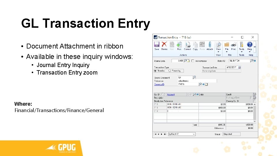 GL Transaction Entry • Document Attachment in ribbon • Available in these inquiry windows: GL Transaction Entry • Document Attachment in ribbon • Available in these inquiry windows:
