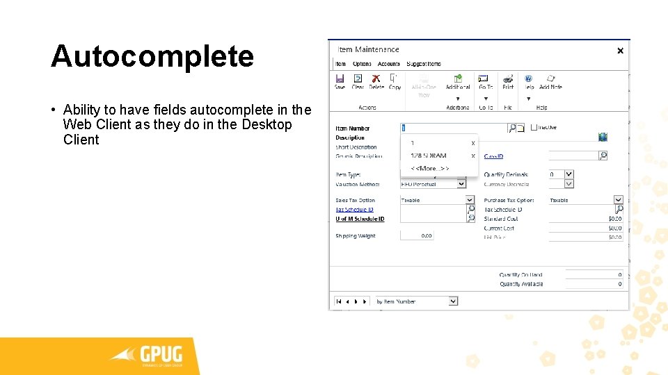 Autocomplete • Ability to have fields autocomplete in the Web Client as they do Autocomplete • Ability to have fields autocomplete in the Web Client as they do