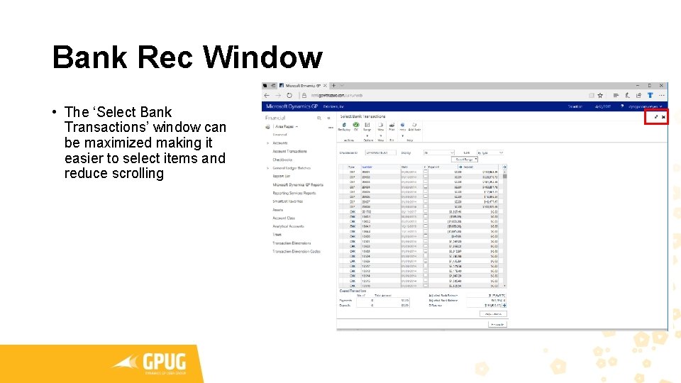 Bank Rec Window • The ‘Select Bank Transactions’ window can be maximized making it Bank Rec Window • The ‘Select Bank Transactions’ window can be maximized making it
