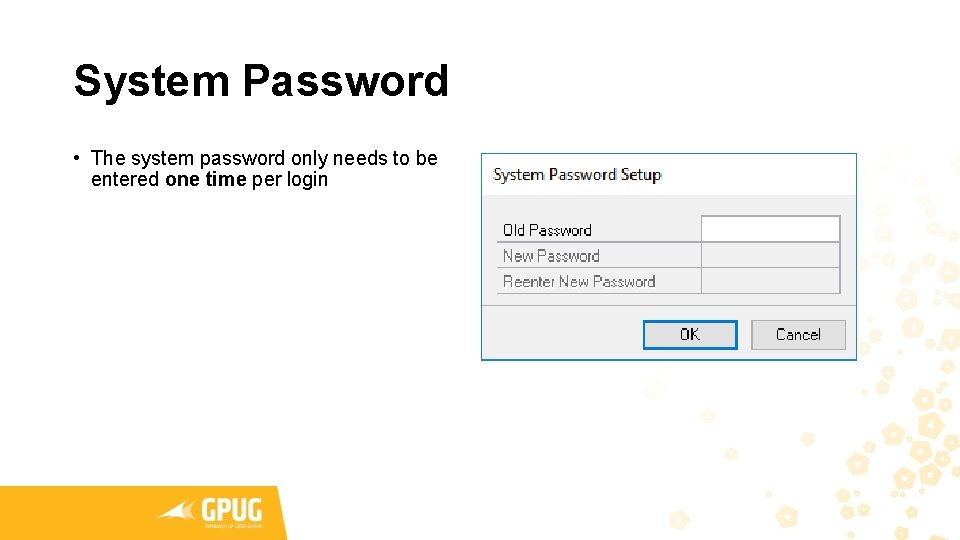 System Password • The system password only needs to be entered one time per System Password • The system password only needs to be entered one time per