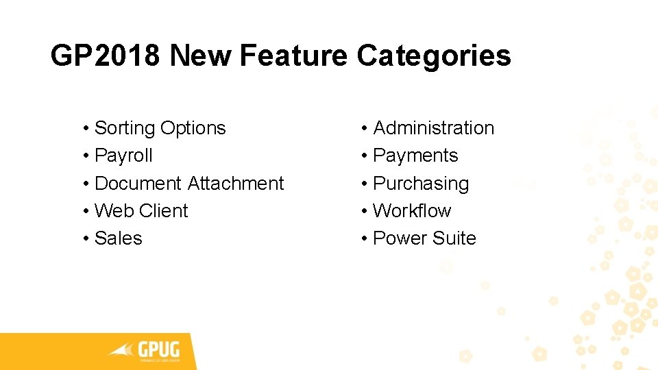 GP 2018 New Feature Categories • Sorting Options • Payroll • Document Attachment • GP 2018 New Feature Categories • Sorting Options • Payroll • Document Attachment •