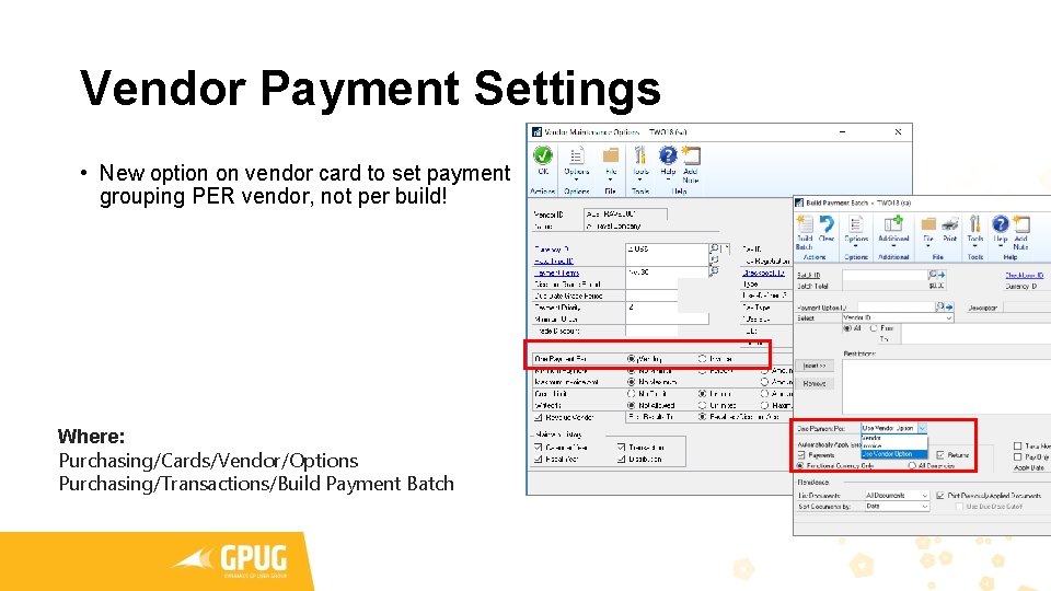 Vendor Payment Settings • New option on vendor card to set payment grouping PER Vendor Payment Settings • New option on vendor card to set payment grouping PER
