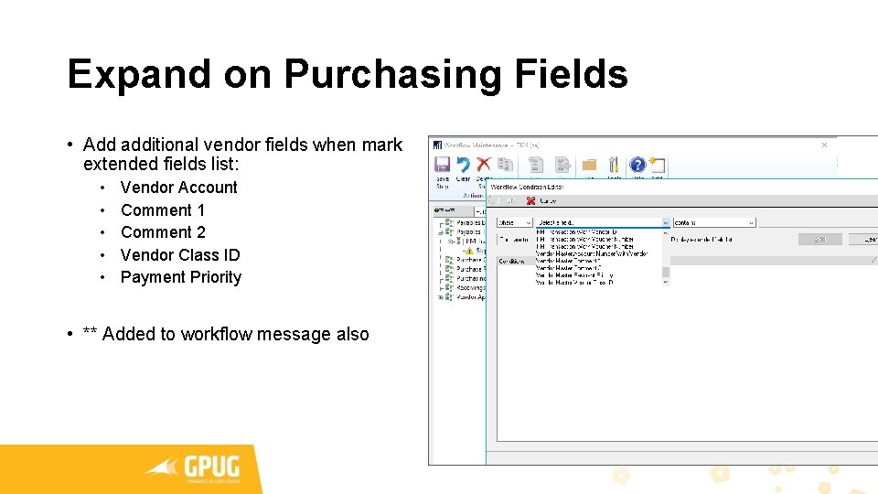 Expand on Purchasing Fields • Add additional vendor fields when mark extended fields list: Expand on Purchasing Fields • Add additional vendor fields when mark extended fields list: