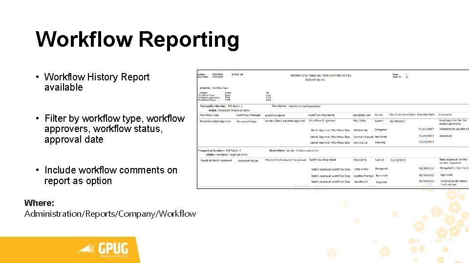 Workflow Reporting • Workflow History Report available • Filter by workflow type, workflow approvers, Workflow Reporting • Workflow History Report available • Filter by workflow type, workflow approvers,