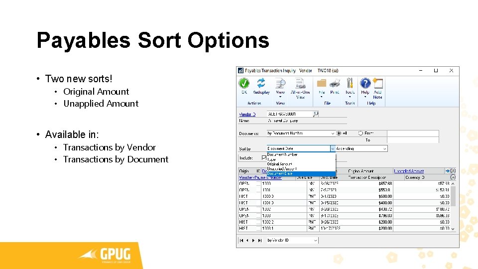Payables Sort Options • Two new sorts! • Original Amount • Unapplied Amount • Payables Sort Options • Two new sorts! • Original Amount • Unapplied Amount •