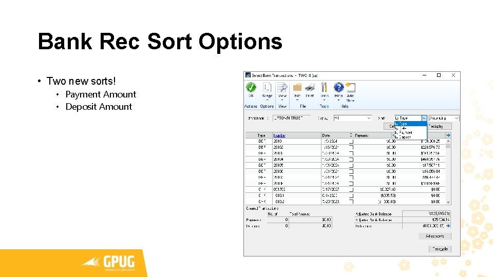 Bank Rec Sort Options • Two new sorts! • Payment Amount • Deposit Amount Bank Rec Sort Options • Two new sorts! • Payment Amount • Deposit Amount