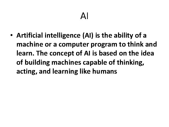 AI • Artificial intelligence (AI) is the ability of a machine or a computer