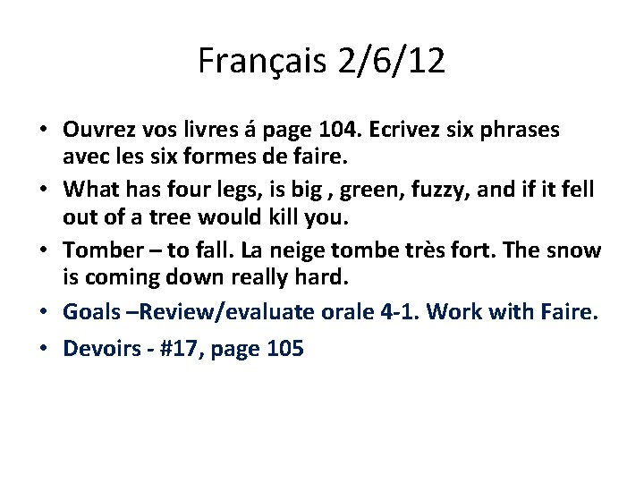 Français 2/6/12 • Ouvrez vos livres á page 104. Ecrivez six phrases avec les