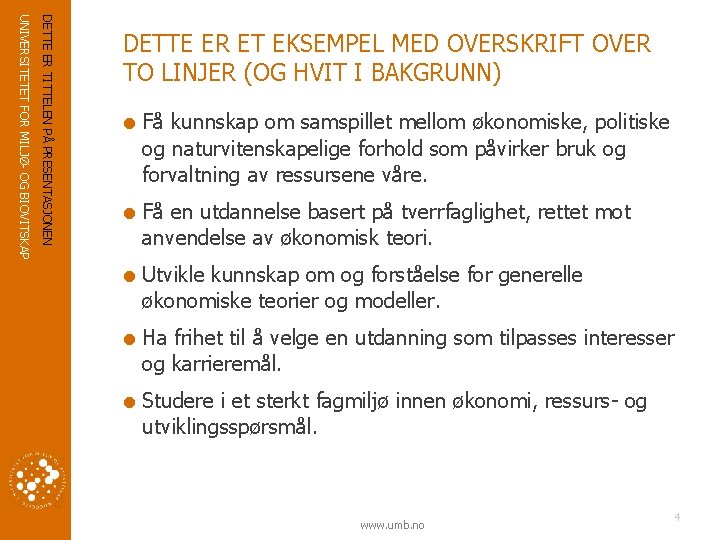 DETTE ER TITTELEN PÅ PRESENTASJONEN UNIVERSITETET FOR MILJØ- OG BIOVITSKAP DETTE ER ET EKSEMPEL