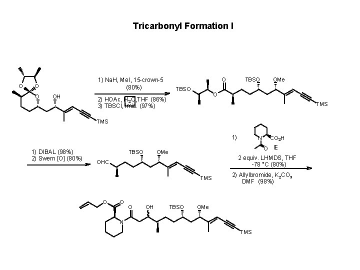 Tricarbonyl Formation I O 1) Na. H, Me. I, 15 -crown-5 (80%) O O