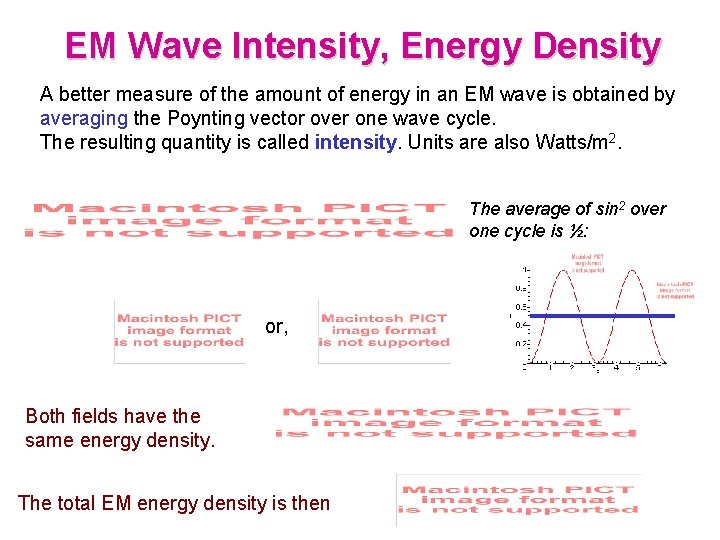 EM Wave Intensity, Energy Density A better measure of the amount of energy in