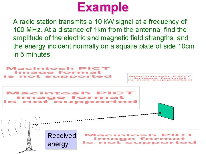 Example A radio station transmits a 10 k. W signal at a frequency of Example A radio station transmits a 10 k. W signal at a frequency of