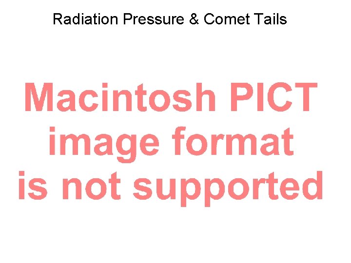 Radiation Pressure & Comet Tails 