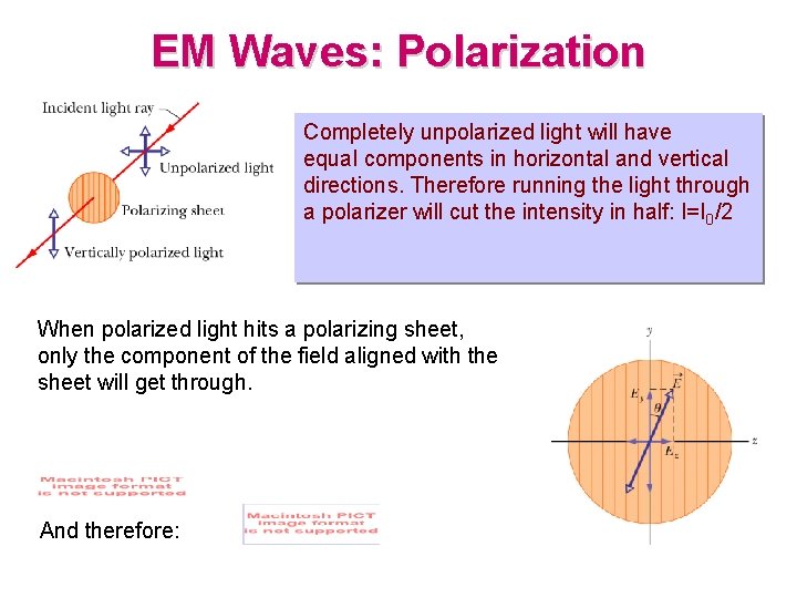 EM Waves: Polarization Completely unpolarized light will have equal components in horizontal and vertical EM Waves: Polarization Completely unpolarized light will have equal components in horizontal and vertical