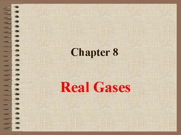 Chapter 8 Real Gases 