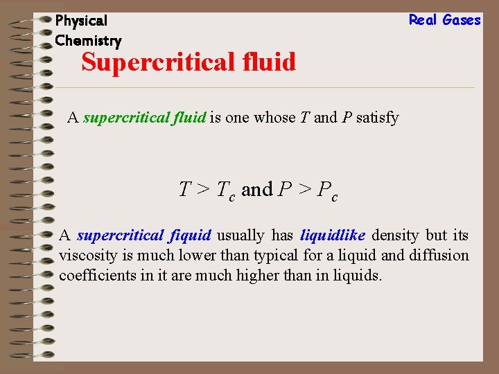 Real Gases Physical Chemistry Supercritical fluid A supercritical fluid is one whose T and Real Gases Physical Chemistry Supercritical fluid A supercritical fluid is one whose T and