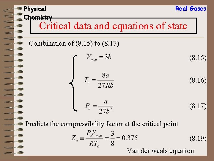 Physical Chemistry Real Gases Critical data and equations of state Combination of (8. 15)