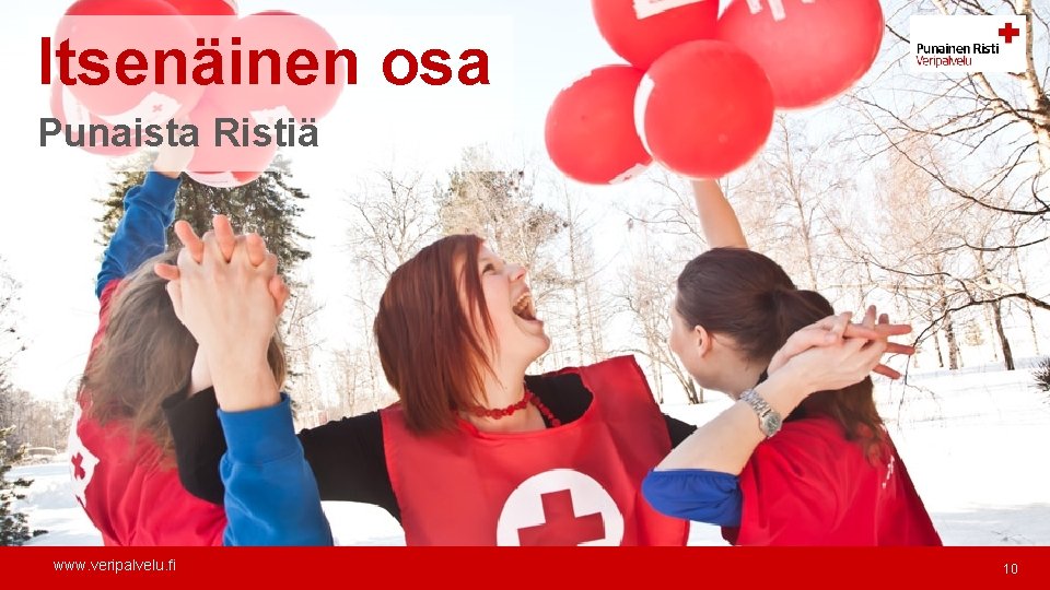 Itsenäinen osa Punaista Ristiä www. veripalvelu. fi 10 