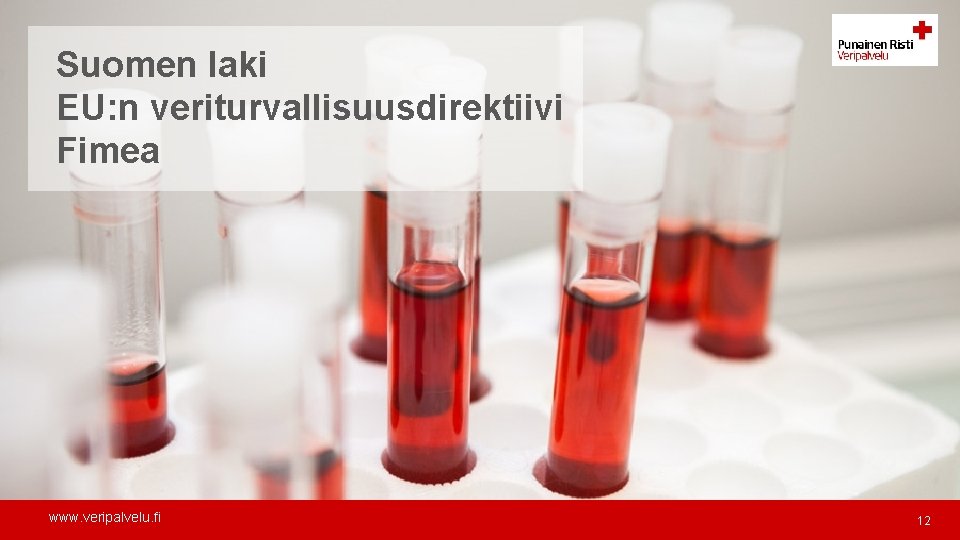 Suomen laki EU: n veriturvallisuusdirektiivi Fimea www. veripalvelu. fi 12 