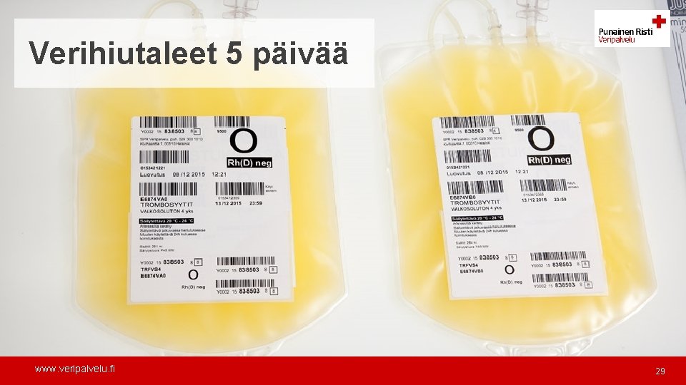 Verihiutaleet 5 päivää www. veripalvelu. fi 29 