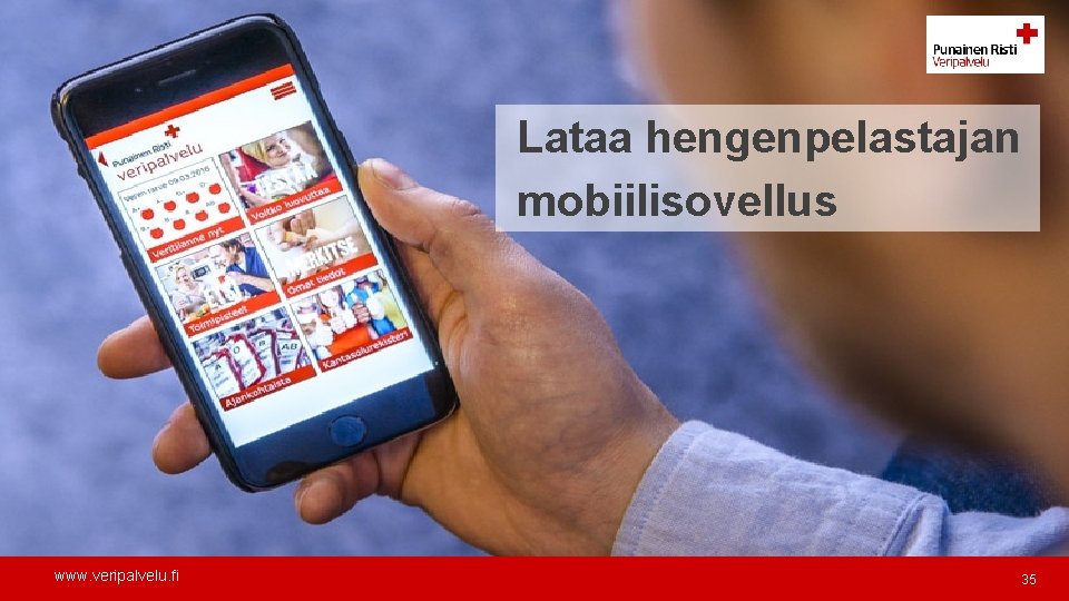 Lataa hengenpelastajan mobiilisovellus www. veripalvelu. fi 35 