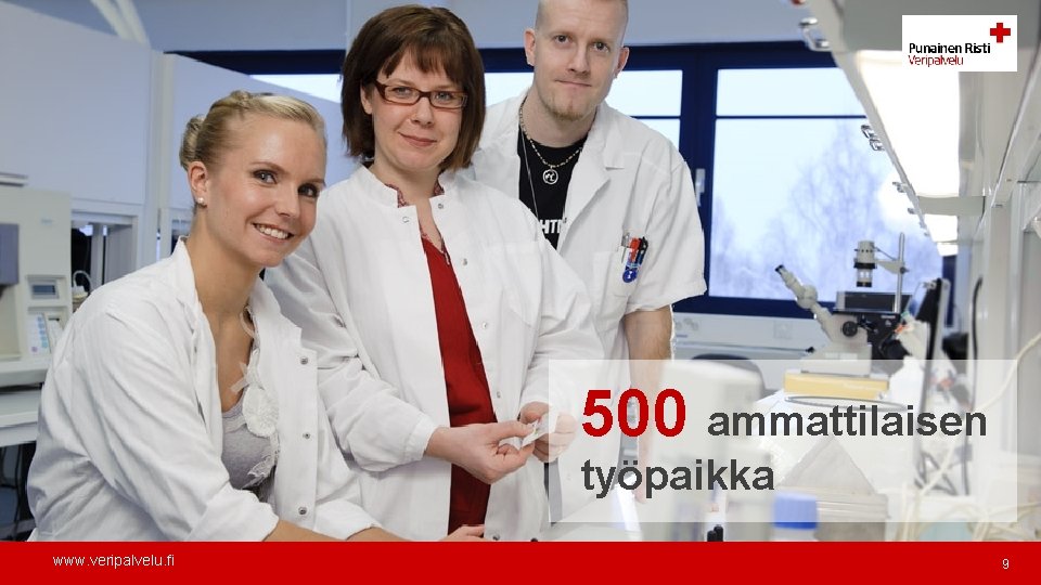 500 ammattilaisen työpaikka www. veripalvelu. fi 9 