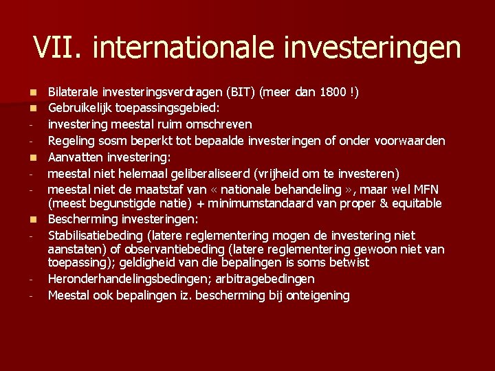 VII. internationale investeringen n n - - Bilaterale investeringsverdragen (BIT) (meer dan 1800 !)
