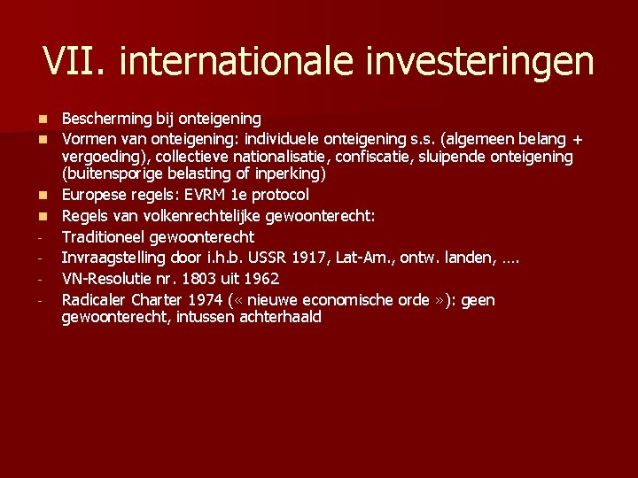 VII. internationale investeringen n n - Bescherming bij onteigening Vormen van onteigening: individuele onteigening