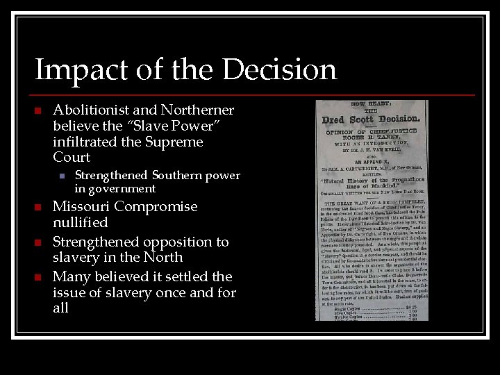 Impact of the Decision n Abolitionist and Northerner believe the “Slave Power” infiltrated the