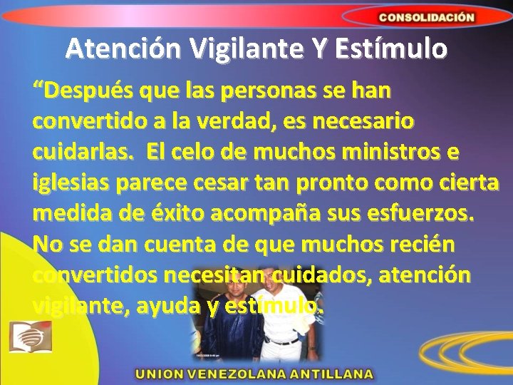 Atención Vigilante Y Estímulo “Después que las personas se han convertido a la verdad,