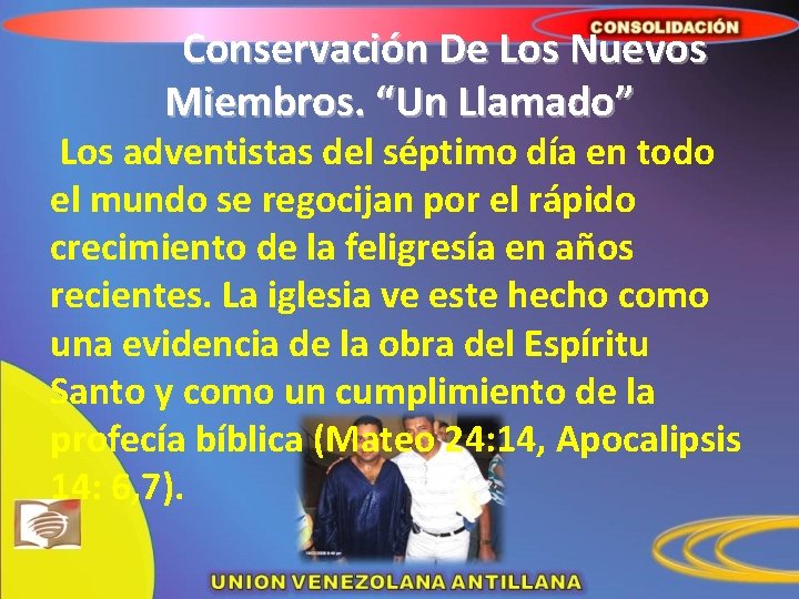 Conservación De Los Nuevos Miembros. “Un Llamado” Los adventistas del séptimo día en todo