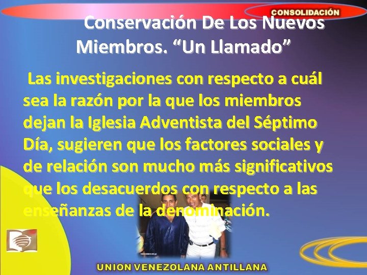 Conservación De Los Nuevos Miembros. “Un Llamado” Las investigaciones con respecto a cuál sea