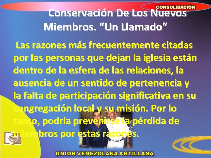 Conservación De Los Nuevos Miembros. “Un Llamado” Las razones más frecuentemente citadas por las