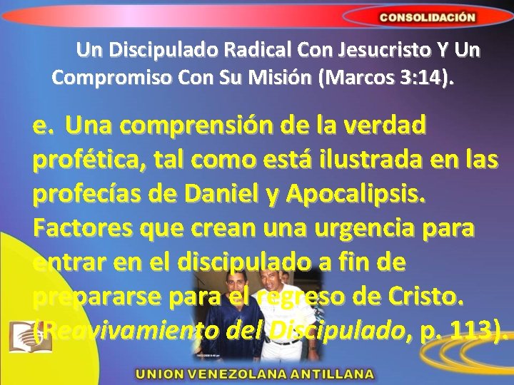 Un Discipulado Radical Con Jesucristo Y Un Compromiso Con Su Misión (Marcos 3: 14).